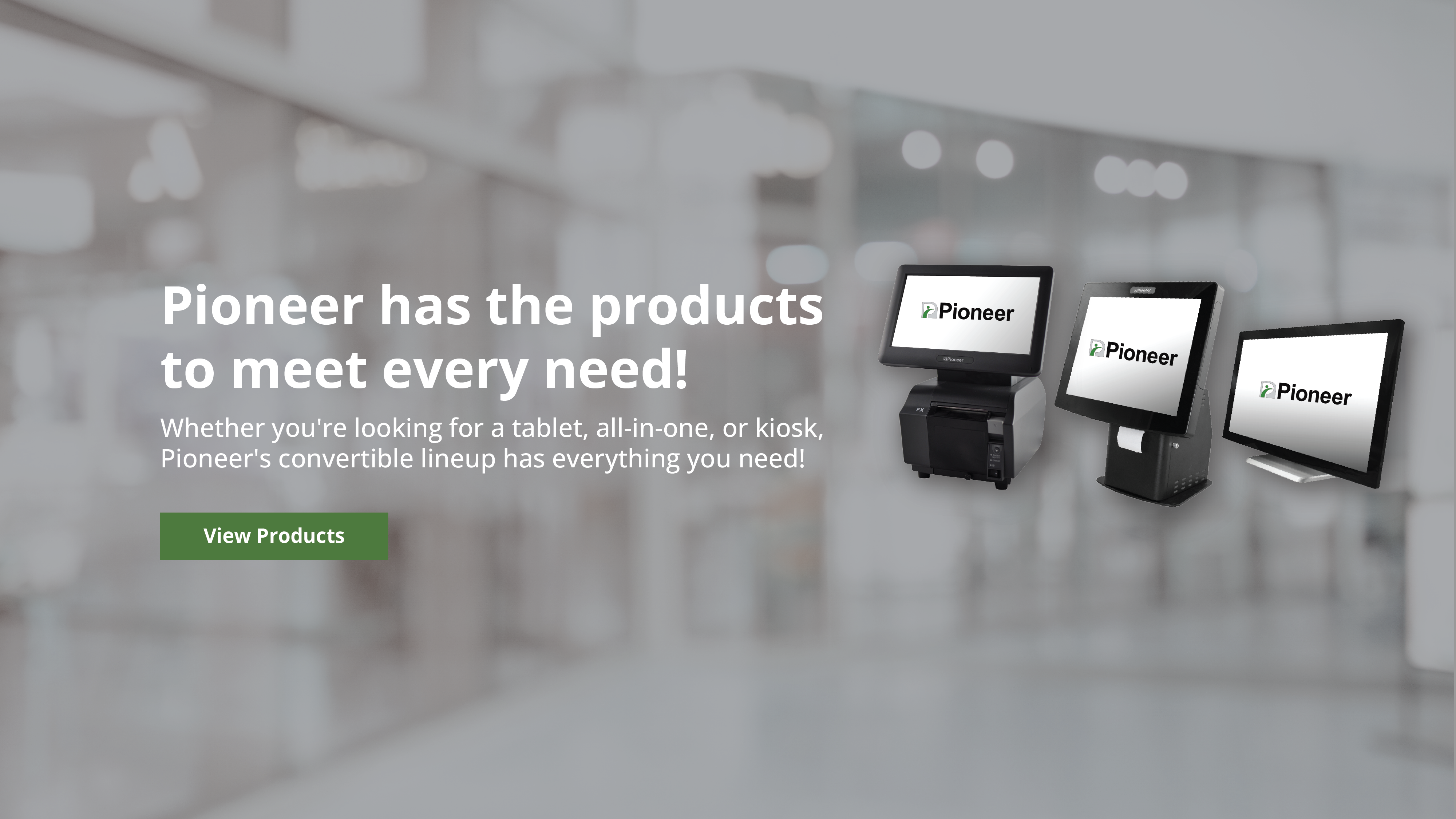 Caption reads: Pioneer has the products to meet your every need. Image shows three POS machines in a row.